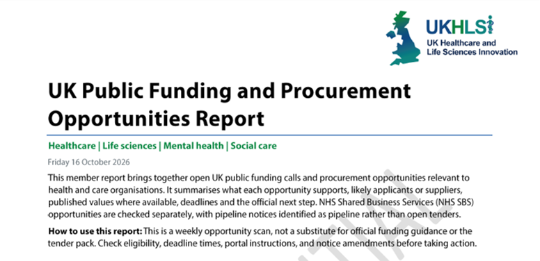 Join UK Healthcare and Life Sciences Innovation (UKHLSI) to receive the weekly UK public funding and procurement opportunities report. Contact enquiries@ukhlsi.co.uk for more information. (UKHLSI Members have been emailed a password).